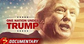 ONE NATION UNDER TRUMP | The most talked about Presidential candidate in history | Free Documentary