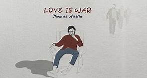 Thomas Austin - LOVE IS WAR (Official Lyric Video)