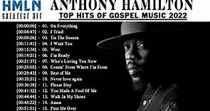 Anthony Hamilton Greatest Hits Full Album - Anthony Hamilton Best Of Playlist 2022