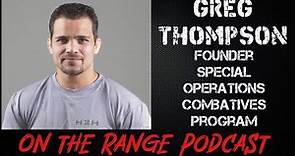 Greg Thompson - Founder of the Special Operations Combatives Program SOCP -On The Range Podcast