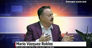 Entrevista con Mario Vázquez Robles, Coordinador de los diputados del PAN