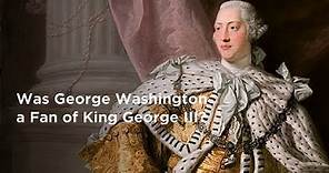 What Did Washington Think of King George III?