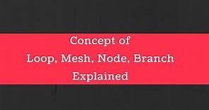 Circuit terminology: Concept of Loop, Mesh, Node and Branch explained