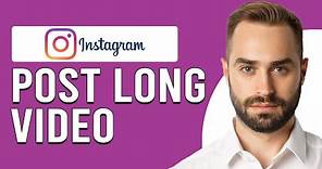 How To Post Long Video On Instagram (How To Upload Longer Videos On Instagram)
