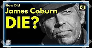 Beyond Our Man Flint: How Did James Coburn Die?
