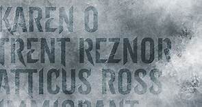 Karen O &  Trent Reznor & Atticus Ross - Immigrant Song