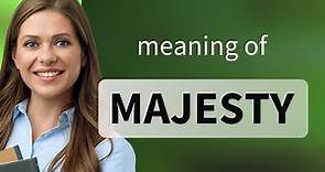 Majesty • what is MAJESTY meaning