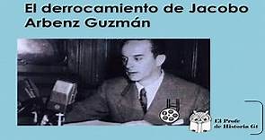 El derrocamiento de Jacobo Arbenz Guzmán