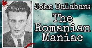 John Balaban: The Romanian Maniac