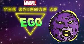 The Science of Ego, The Living Planet -- The Science of Marvel