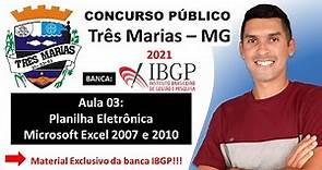 Aula 03 - Planilha eletrônica Microsoft Excel 2007 ou 2010 - Concurso Três Marias MG 2021 - IBGP.