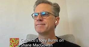 Calexico's Joey Burns' Moving Tribune To Shane MacGowan