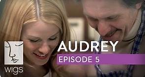 Audrey | Ep. 5 of 6 | Feat. Kim Shaw | WIGS