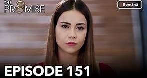 The Promise Episode 151 | Romanian Subtitle | Jurământul
