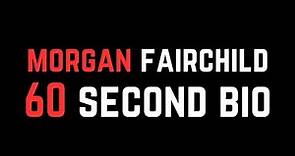 Morgan Fairchild: 60 Second Bio