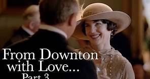 From Downton with Love... Part 3 || Downton Abbey: The Weddings Special Features