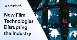 10 Film Technologies Disrupting the Entertainment Industry | Wrapbook