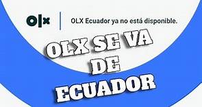 ¿Por qué OLX SE VA de Ecuador?