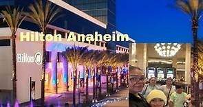 Hilton hotel tour Anaheim California/ hilton review