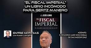 "El Fiscal Imperial" un libro incómodo para Gertz Manero | Rubén Luengas #EnContacto | #ENVIVO