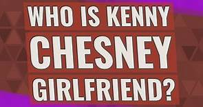 Who is Kenny Chesney girlfriend?