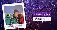 Episode Fifty Eight Purple Roads - Steve Feldman "Director"