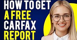 How To Get a Free Carfax Report (How Can I Get Free CARFAX Vehicle History Reports?)