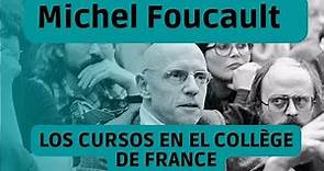 Los cursos de Michel Foucault en el Collège de France.