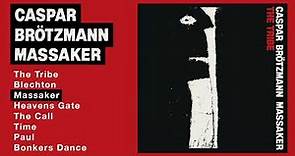 Caspar Brötzmann Massaker - The Tribe (Full Album)