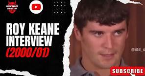 Roy Keane Interview (2000/01)