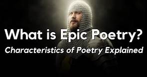 What is Epic Poetry? Types of Epic Poems and Characteristics of Epic Poetry with Examples