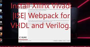 How to Install Xilinx Vivado |ISE| Webpack for VHDL and Verilog with Introduction