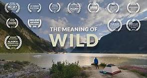 The Meaning of Wild | Wilderness Adventure Documentary - Tongass National Forest Alaska