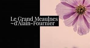 Le Grand Meaulnes - d'Alain-Fournier (Résumé)