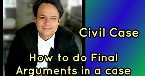 How to do Final Arguments in a civil case