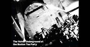 The Velvet Underground - Boston Tea Party - March 13th, 1969