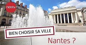 Pourquoi vivre ou acheter à Nantes ? | Bien choisir sa ville