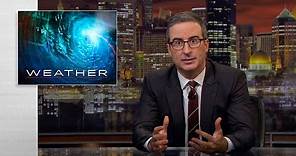 Weather: Last Week Tonight with John Oliver (HBO)