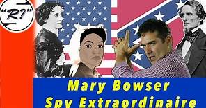 Mary Bowser: From Slave to Union Spy Extraordinaire