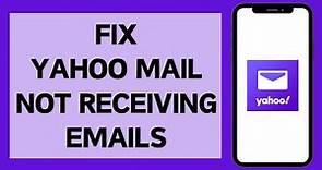 How To Fix Yahoo Mail Not Receiving Email (2024) | Emails Not Receiving In Yahoo (Solved)