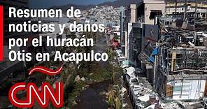 Resumen de noticias y daños por el huracán Otis en Acapulco