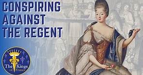 Louise Bénédicte De Bourbon - CONSPIRING against the Regent
