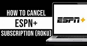 How to Cancel ESPN+ Subscription on Roku TV (Tutorial)