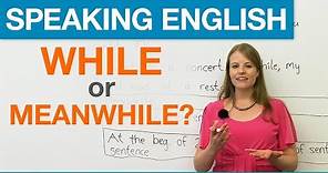 Speaking English: WHILE or MEANWHILE?