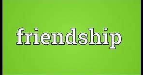 Friendship Meaning