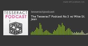 The TesseracT Podcast No.5 w/ Mike St. Jean