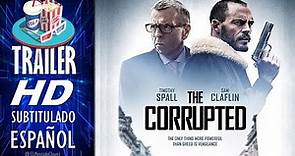 THE CORRUPTED 2020 (Los Corruptos) 🎥 Tráiler Oficial EN ESPAÑOL (Subtitulado) 🎬 Crimen, Drama