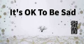 It’s OK To Be Sad -衛蘭