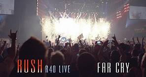 Rush | Far Cry - R40 LIVE