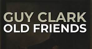 Guy Clark - Old Friends (Official Audio)